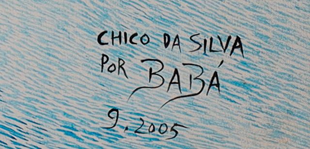 Detalhe da assinatura pintada: «CHICO DA SILVA / POR BABÁ»