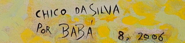 Detalle de la firma pintada: «CHICO DA SILVA / POR BABÁ»