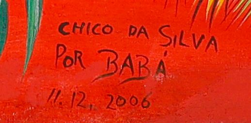 Detalhe da assinatura pintada: «CHICO DA SILVA / POR BABÁ»