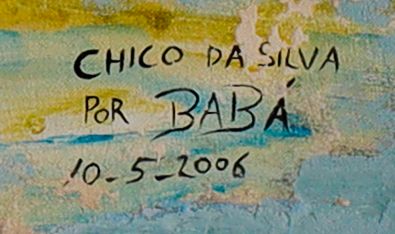 Detalhe da assinatura pintada: «CHICO DA SILVA / POR BABÁ»